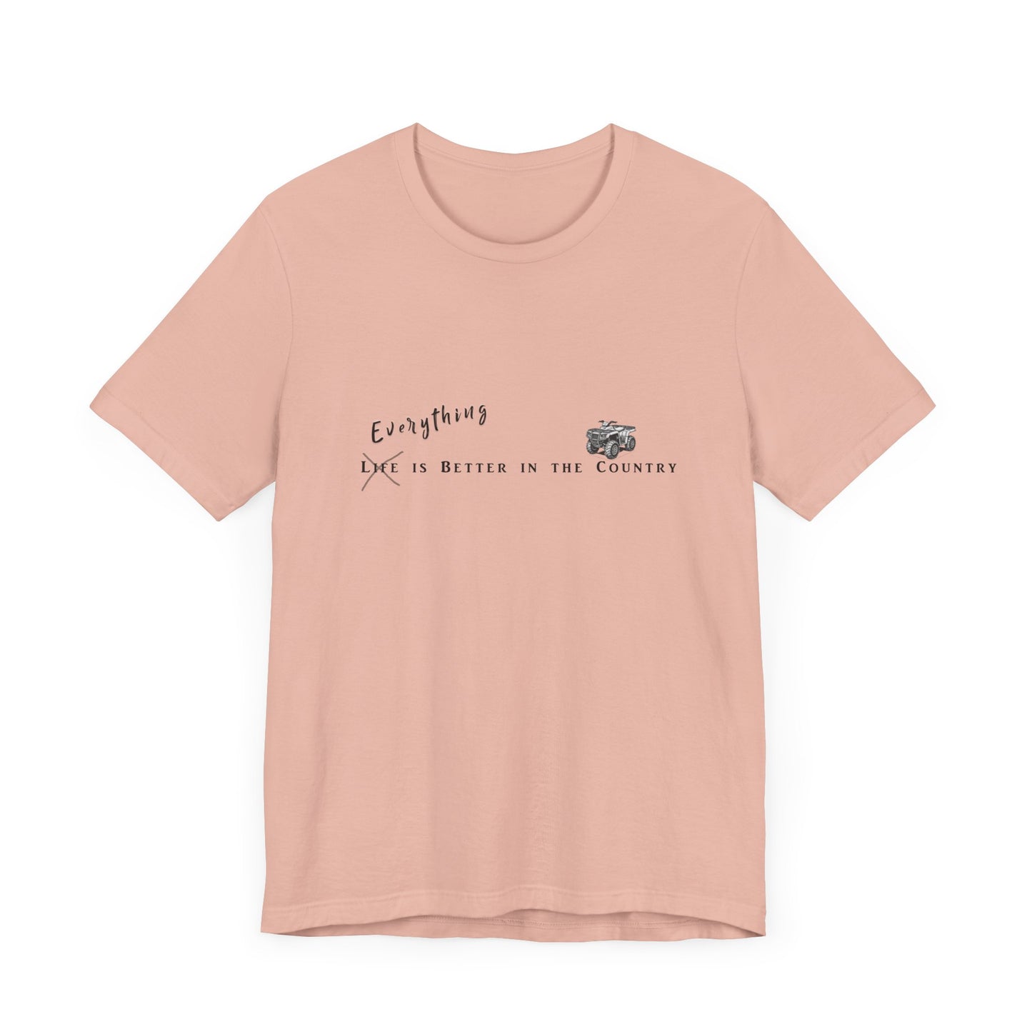 Everything is Better in the Country T-Shirt - ATV Edition