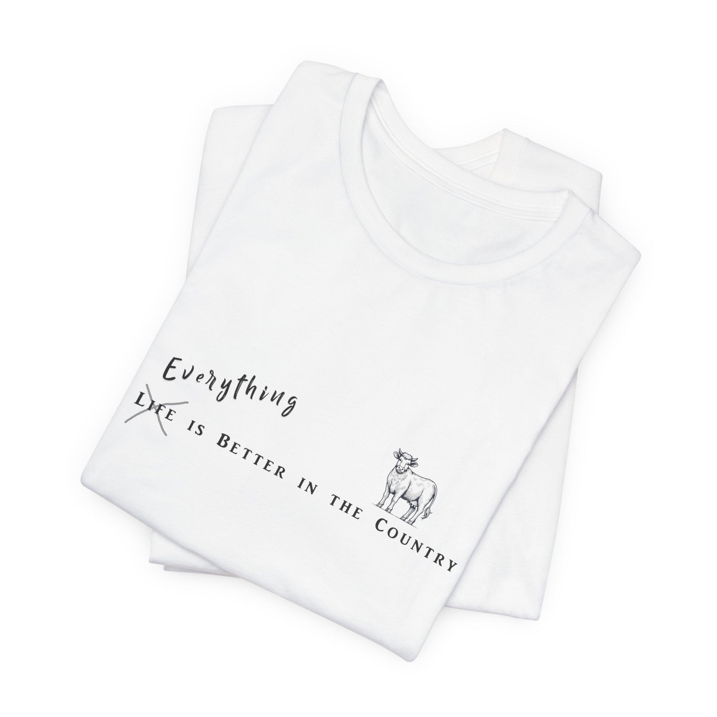 Everything is Better in the Country T-Shirt - Cow Edition