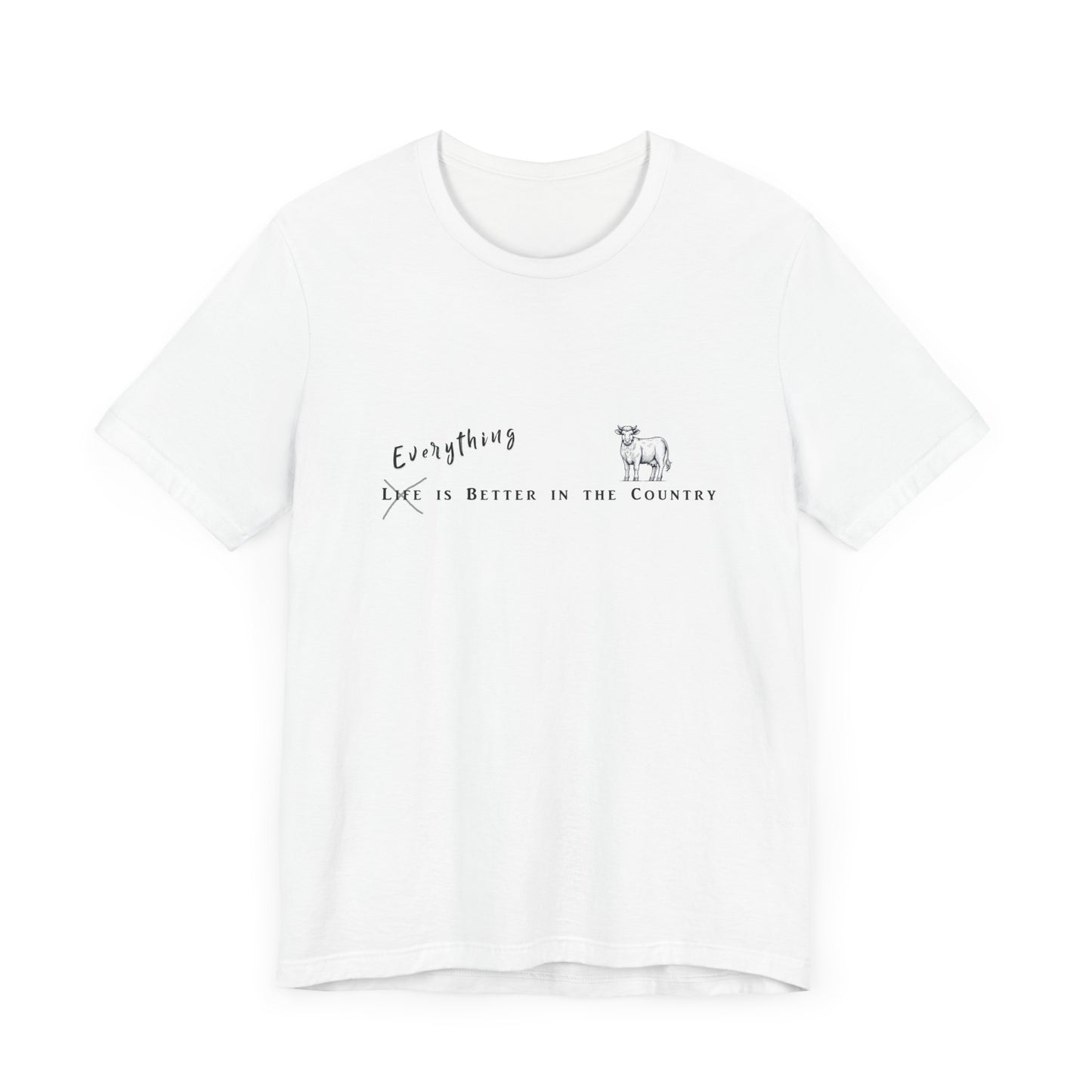 Everything is Better in the Country T-Shirt - Cow Edition