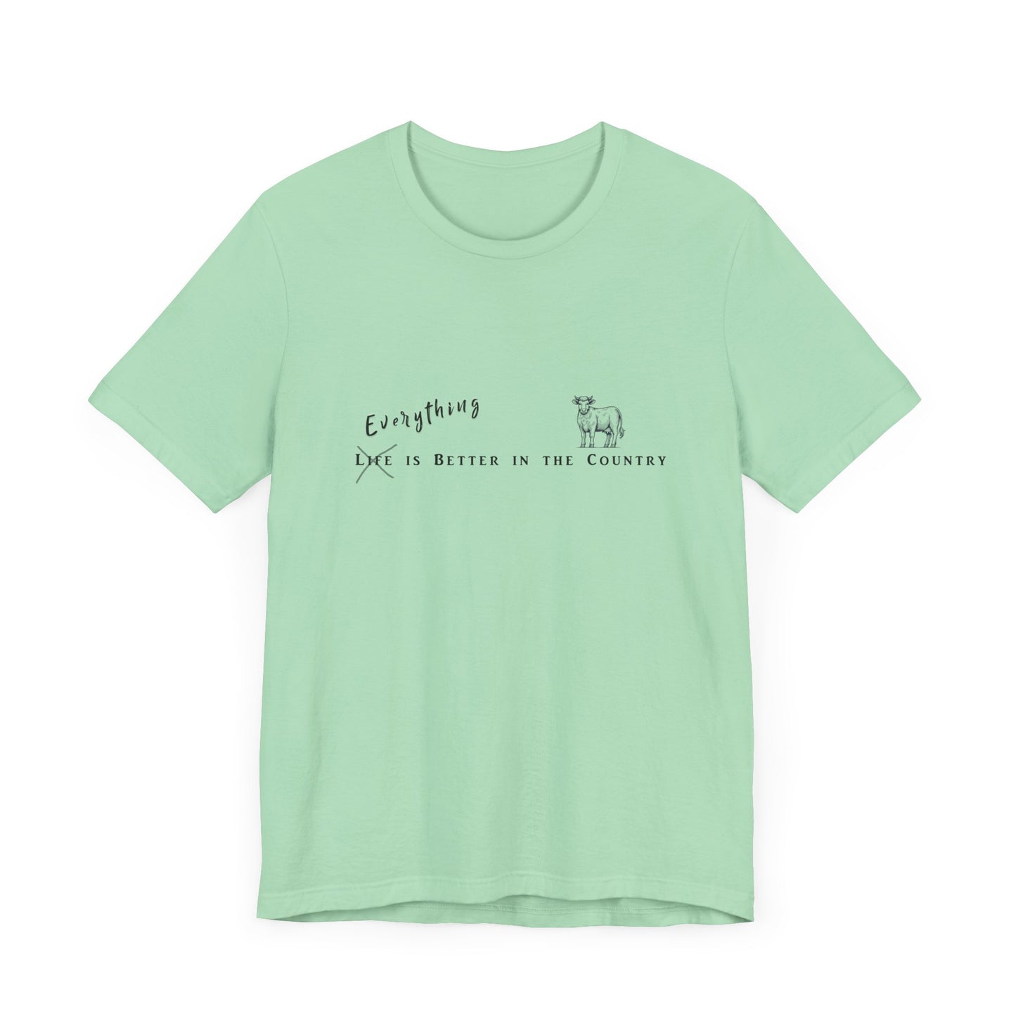 Everything is Better in the Country T-Shirt - Cow Edition