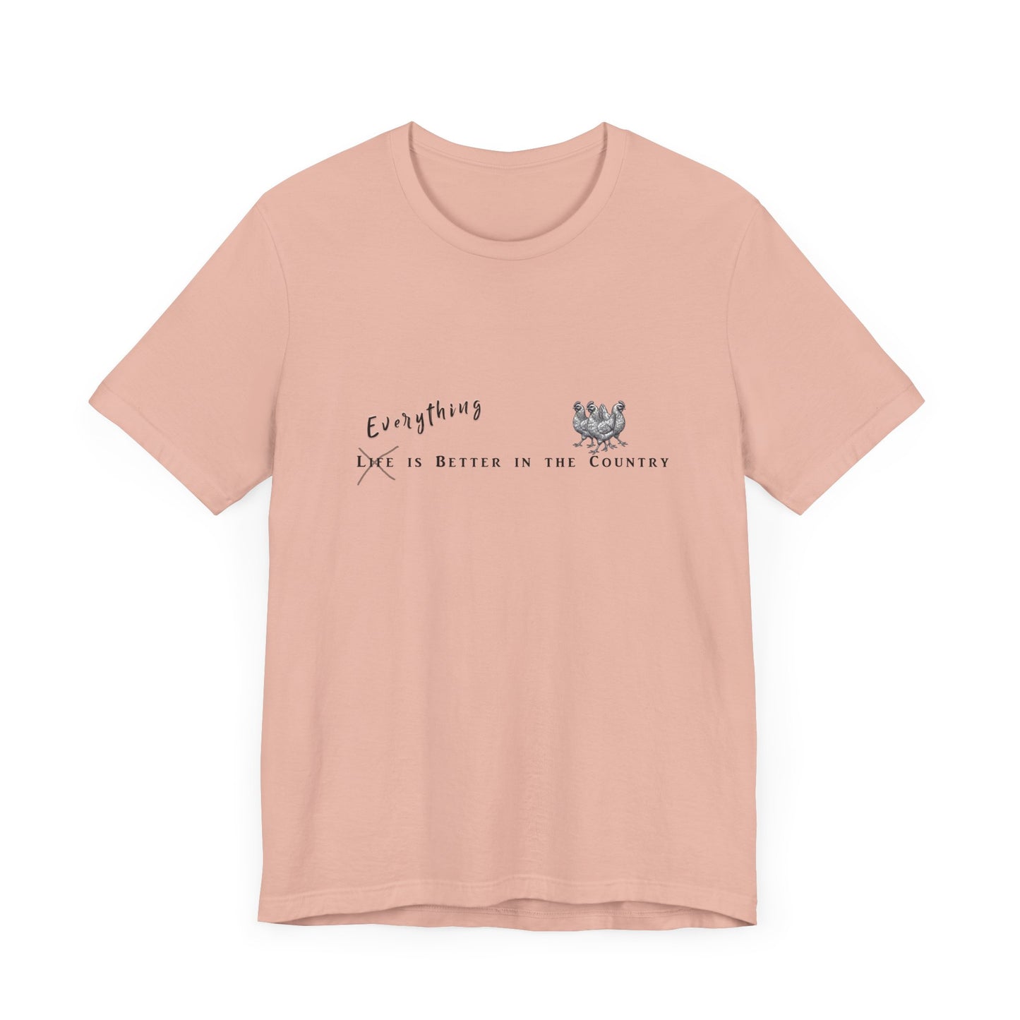 Everything is Better in the Country T-Shirt - Chicken Edition
