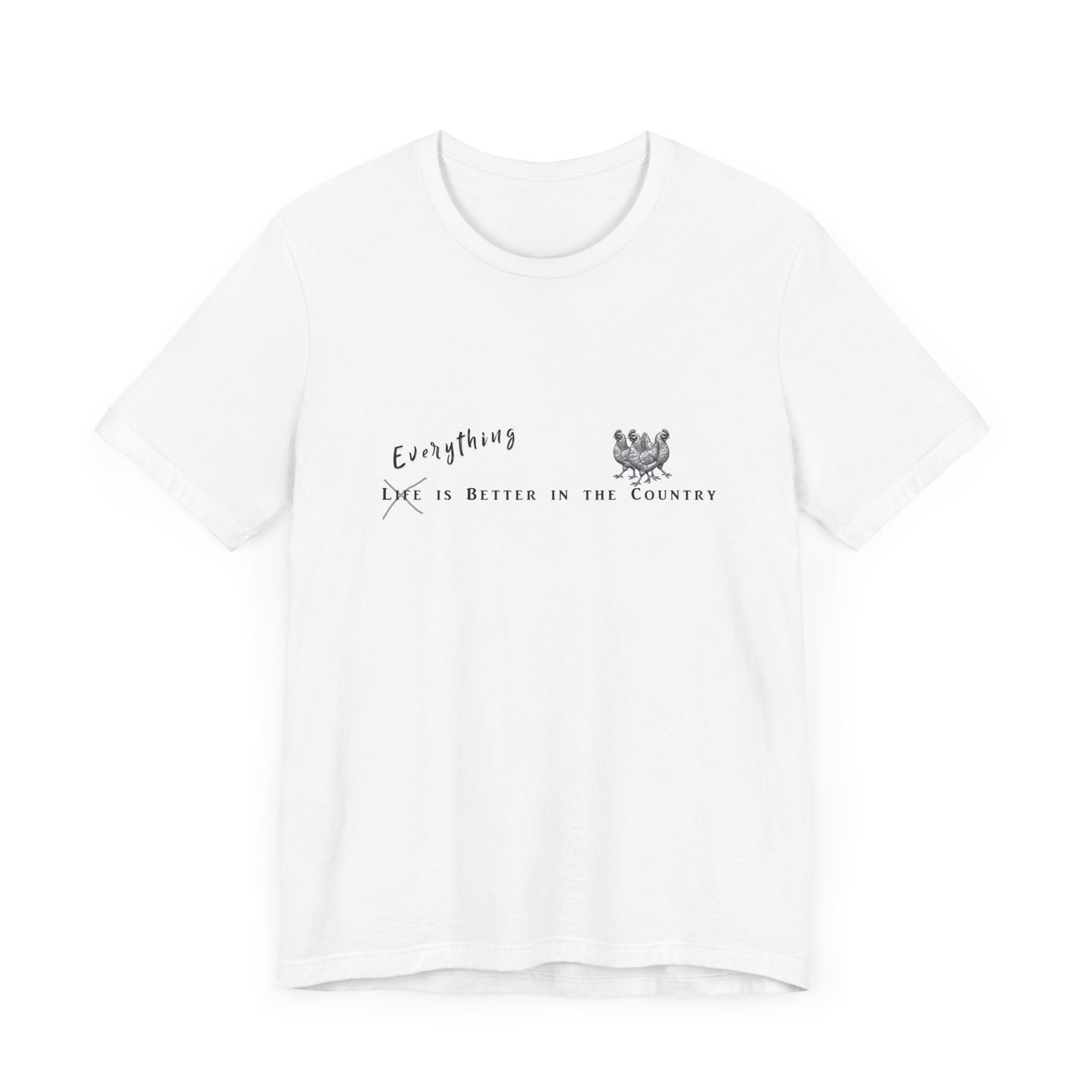 Everything is Better in the Country T-Shirt - Chicken Edition