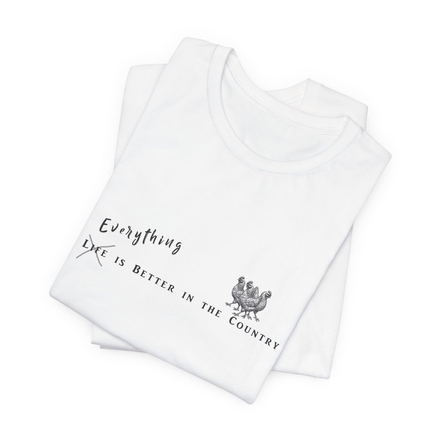 Everything is Better in the Country T-Shirt - Chicken Edition